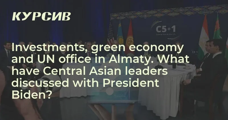 Investments, green economy and UN office in Almaty. What have Central Asian leaders discussed with President Biden?